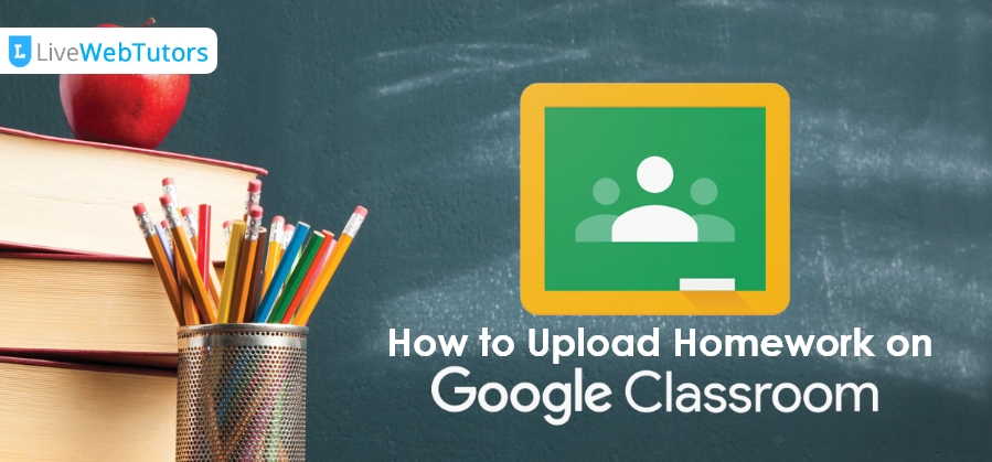 How to Upload Homework on Google Classroom